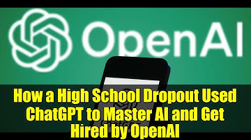 How a High School Dropout Used ChatGPT to Master AI and Get Hired by OpenAI