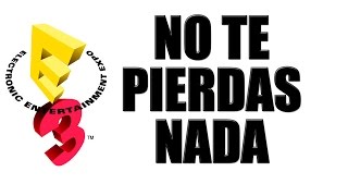 E3 2015: Donde verlo, horas y guía para no perderte nada.