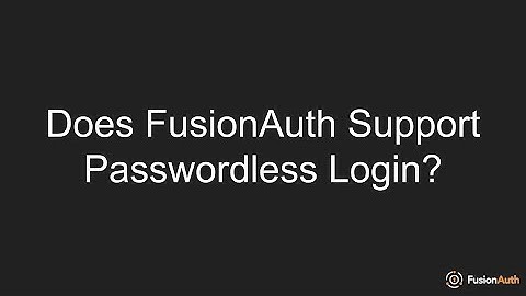 Does FusionAuth Support Passwordless Login?