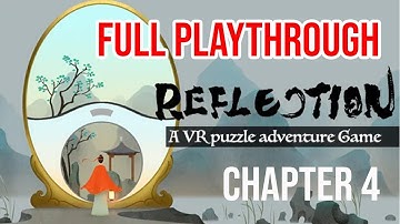 REFLECTION VR | Full playthrough puzzle game CHAPTER 4 | META OCULUS QUEST GAMEPLAY | NO COMMENTARY