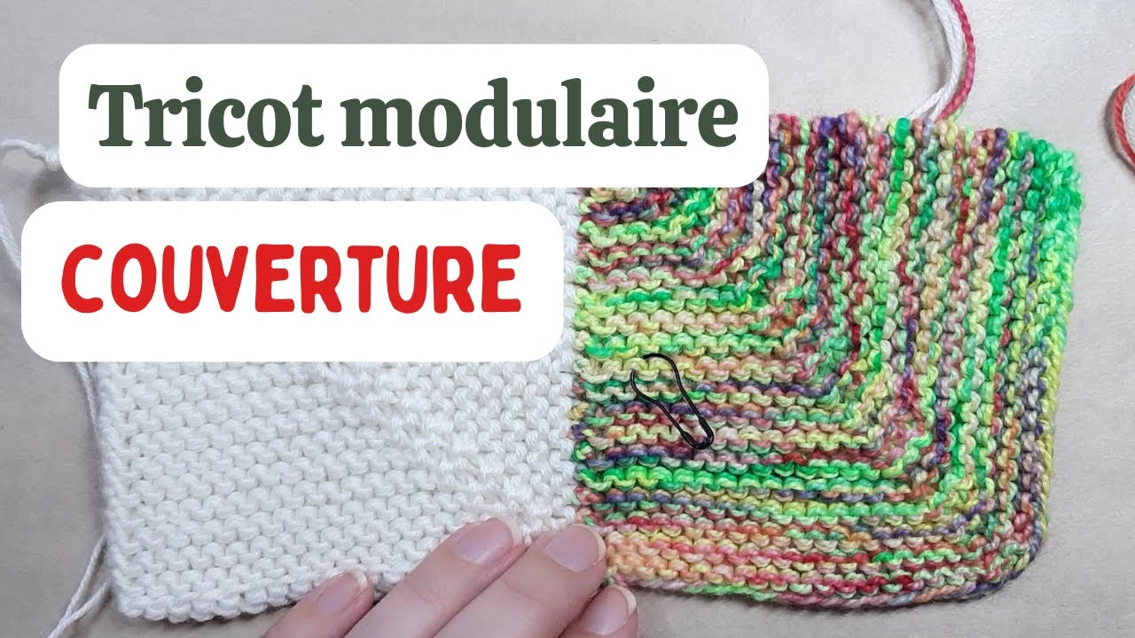 Tutoriel tricot modulaire : Comment tricoter une couverture et assembler les carrés