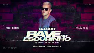 RAVE NO ESCURINHO • DJ GBR • MC Topre - MC Mn - MC Caja Resimi