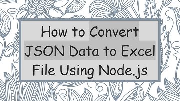 How to Convert JSON Data to Excel File Using Node.js