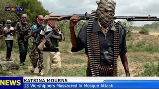 Full KATSINA MOURNS: 13 Worshippers Massacred in Mosque Attack Update