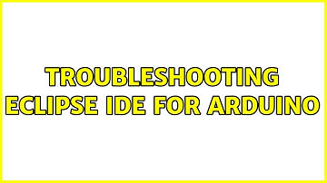 Troubleshooting Eclipse IDE for Arduino (2 Solutions!!)