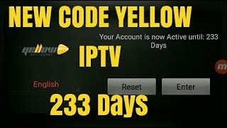 NEW CODE ACTIVATION  YELLOW IPTV FOR 233 DAYS | كود حصري