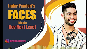 Faces || Inder Pandori | Music -Dev Next Level || Latest Punjabi Song || Punjabi song 2019