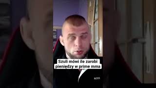 Szuli Mówi Ile Zarobi Pieniędzy W Prime Mma