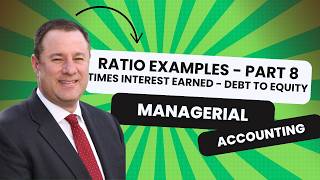 Managerial Accounting - Financial Statement Analysis - Addl Practice Part 8 - debt to equity + TIE