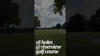 18 Holes at Riverview Golf Course