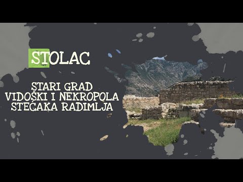 Stolac - Stari grad Vidoški i Nekropola stećaka Radmilja