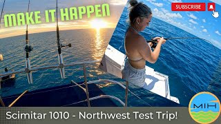 Make It Happen - Scimitar 1010 - Fishing Northwest - First test trip