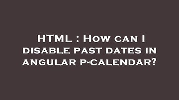 HTML : How can I disable past dates in angular p-calendar?