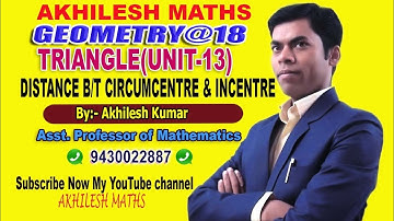 Geometry#18, Triangle(Unit-13),Distance b/t circumcentre and incentre@by Akhilesh Kumar Asst Prof.