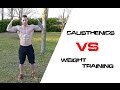 Is Calisthenics Right For You | Calisthenics VS Weight Training