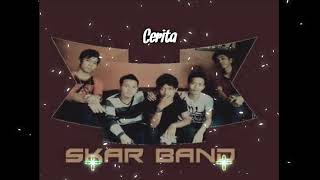 SKAR BAND - CERITA