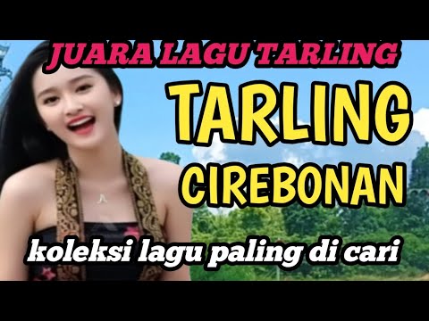 TARLING CIREBONAN || KOLEKSI LAGU TARLING PALING DICARI@toyobringin3238 