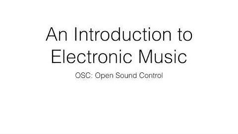 An Introduction to Electronic Music: OSC, Open Sound Control