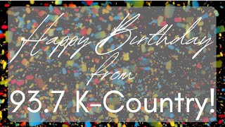 Happy Birthday from 93.7 K-Country!