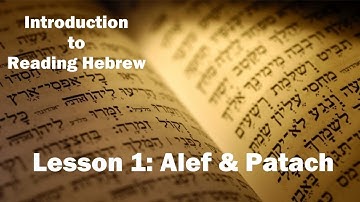 Introduction to Reading Hebrew Lesson 1: Alef & Patach