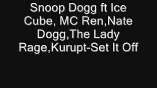 Snoop Dogg ft Ice Cube, MC Ren,Nate Dogg,The Lady Rage,Kurupt-Set if off