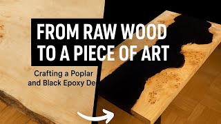 From Raw Wood To A Piece Of Art Crafting A Poplar And Black Metalic Epoxy Desk.