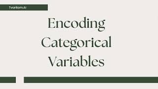 Encoding Categorical Variables – Tvaritam AI