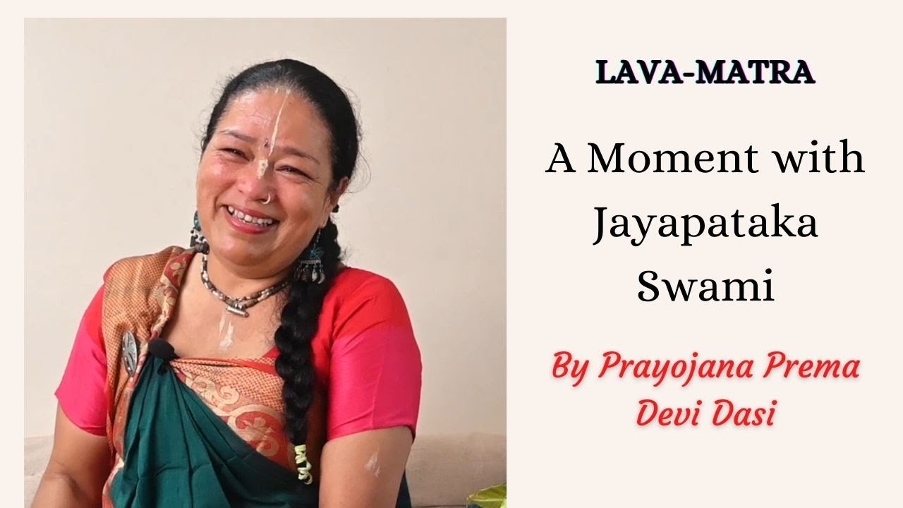LavaMatra A Moment with Jayapataka Swami by Prayojana Prema Devi Dasi