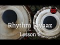 Rhythm riyaaz lesson 6  ragasaga