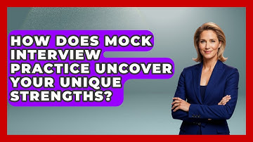 How Does Mock Interview Practice Uncover Your Unique Strengths? - Job Interview Pro Skills
