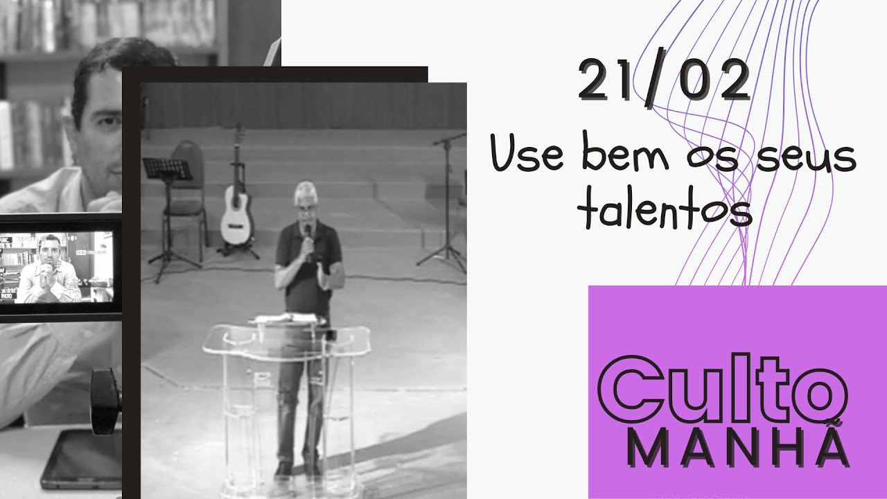 Culto Manhã - 21/02/2021