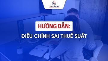 [M-invoice] HƯỚNG DẪN ĐIỀU CHỈNH SAI THUẾ SUẤT