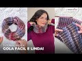 GOLA SUPER FÁCIL EM TRICÔ | Tutorial rápido de gola linda de uma volta