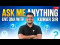 Ask Me Anything by Kumar Sir 🚀