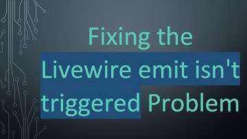 Fixing the Livewire emit isn