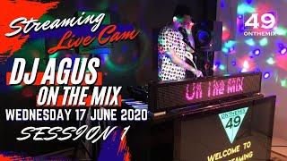 STREAMING LIVE CAM DJ AGUS ON THE MIX RABU 17 JUNI 2020 SESSION 1