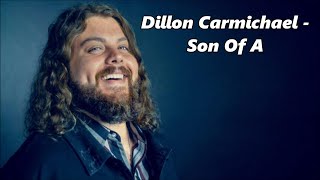 Video thumbnail of "Dillon Carmichael - Son Of A - Lyrics"