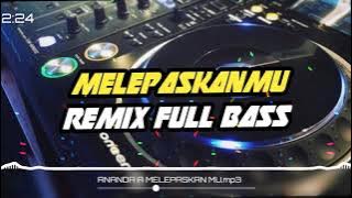 dj melepaskanmu🔊 REMIX FULL BASS_TERBARU_ || 2020||