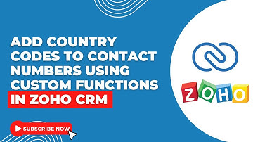 How To Add Country Codes To Contact Numbers Using Custom Functions in Zoho CRM