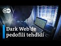 Dark Web'de çocukları bekleyen büyük tehdit: Pedofiller - DW Türkçe