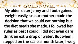My older sister Jenny and I both gained weight easily, so our mother made the decision that we could