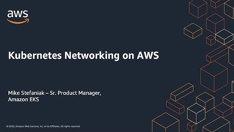 AWS Container Day - Kubernetes Networking on AWS