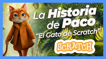 😼La HISTORIA de PACO "El Gato de Scratch" 🙀 Aprende a CREAR CUENTOS con SCRATCH