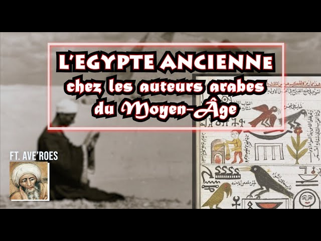 L'Egypte ancienne chez les auteurs Arabes du Moyen Âge (ft. @averoeshistoire)