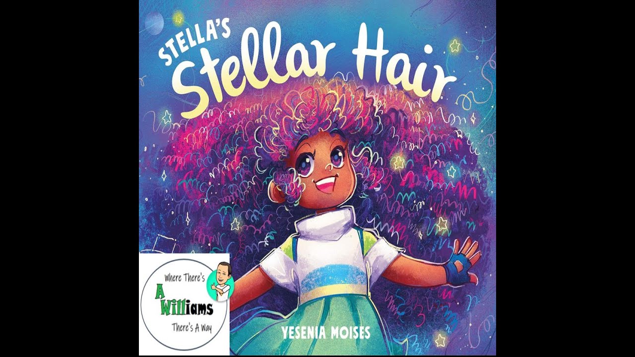 Stella's Stellar Hair by Yesenia Moises | READ ALOUD | CHILDREN'S BOOK ...