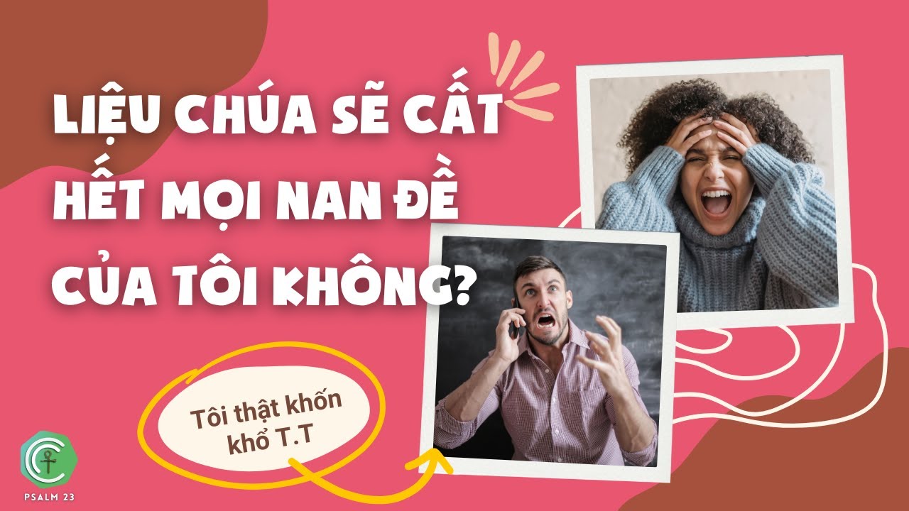 Liệu Chúa sẽ cất hết mọi nan đề của tôi không? Liệu Chúa sẽ cất hết mọi nan đề của tôi không?