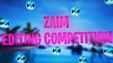 Welcome To The Zaim Editing Competition! #ZaimEC