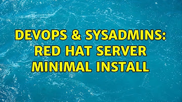 DevOps & SysAdmins: Red Hat server minimal install (5 Solutions!!)