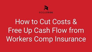 How to Cut Costs and Free Up Cash Flow from Workers Comp Insurance