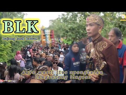 BLK Bajang Lauk Kawat Azya Music Live Version Longserang Lingsar